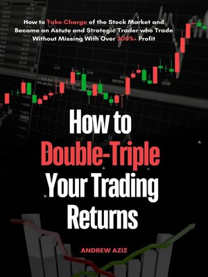 cover image of How to Double-Triple Your Trading Returns